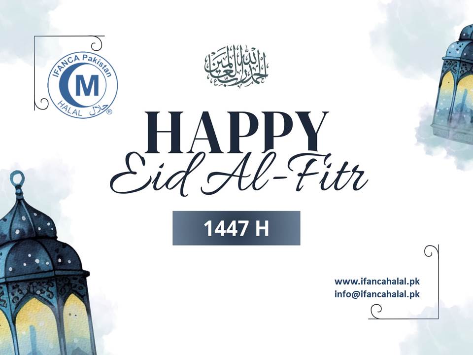 Eid ul-Fitr Mubarak from IFANCA Pakistan #EidUlFitr #IFANCAPakistan #HalalCertification #Integrity #Trust #Eid2026